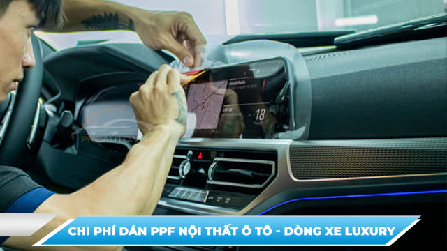 CHI PHÍ DÁN PPF NỘI THẤT Ô TÔ - DÒNG XE LUXURY