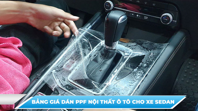 CHI PHÍ DÁN PPF NỘI THẤT Ô TÔ - DÒNG XE SEDAN