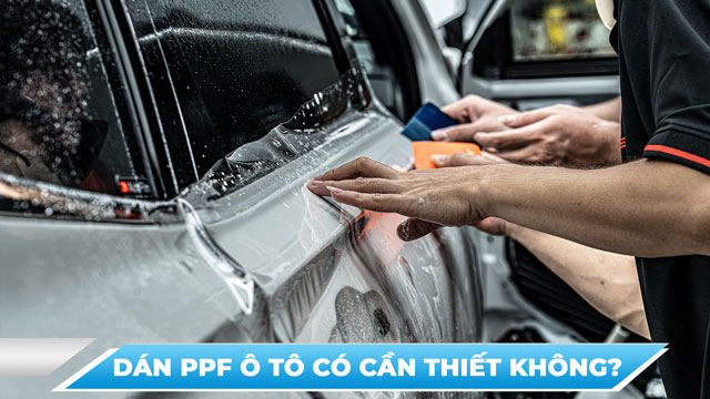 DÁN PPF Ô TÔ CÓ CẦN THIẾT KHÔNG?