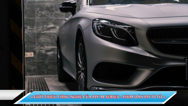 GIỚI THIỆU DÒNG PPF M SERIES PHỦ MỜ - CÔNG NGHỆ PHIM DÁN PPF Ô TÔ CAO CẤP